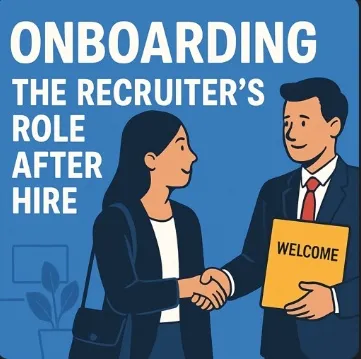 Onboarding: The Recruiter's Role After Hire