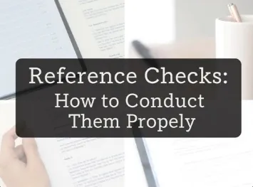 Reference Checks: How to Conduct Them Properly